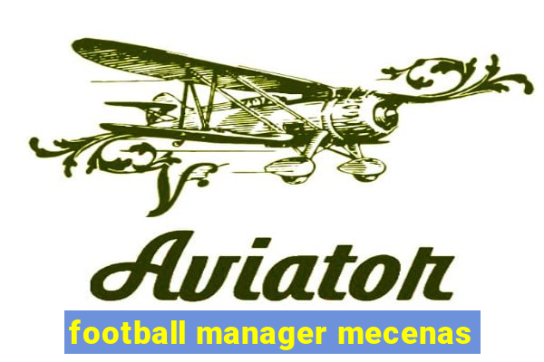 football manager mecenas